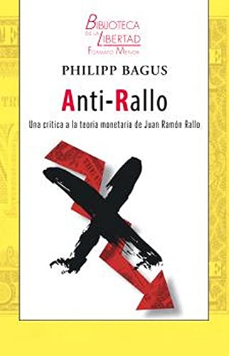 Libro ANTI RALLO UNA CRITICA A LA TEORIA MONETARIA DE JUAN RAMON RALLO de PHILIPP BAGUS