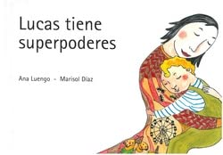 Libro LUCAS TIENE SUPERPODERES de ANA LUENGO