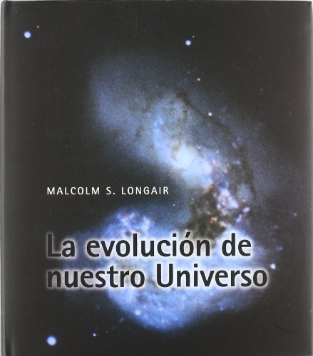 Libro LA EVOLUCION DE NUESTRO UNIVERSO de MALCOM LONGAIR
