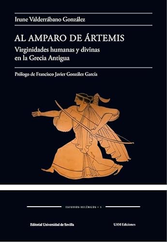 Libro AL AMPARO DE ARTEMIS VIRGINIDADES HUMANAS Y DIVINAS EN LA GRECIA ANTIGUA de IRUNE VALDERRABANO GONZALEZ