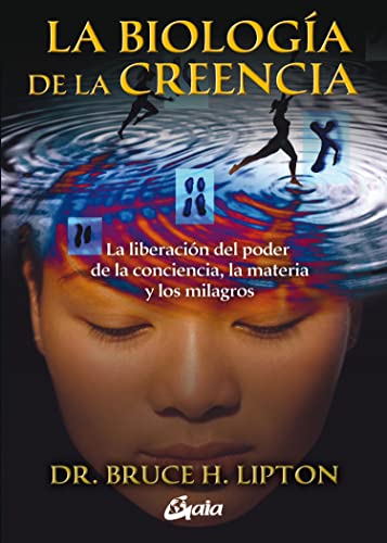 Libro LA BIOLOGIA DE LA CREENCIA de DR BRUCE H LIPTON