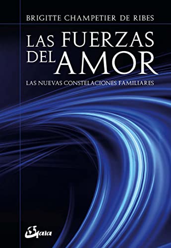 Libro LAS FUERZAS DEL AMOR LAS NUEVAS CONSTELACIONES FAMILIARES de BRIGITTE CHAMPETIER DE RIBES