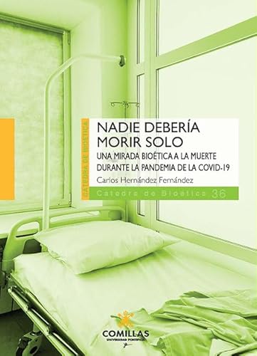 Libro Nadie Deberia Morir Solo Una Mirada Bioetica A La Muerte Durante La Pandemia De La Covid 19