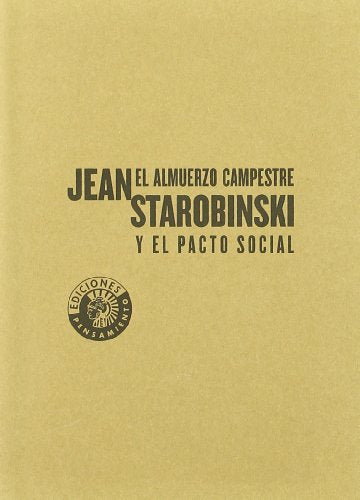 Libro EL ALMUERZO CAMPESTRE Y EL PACTO SOCIAL de JEAN STAROBINSKI