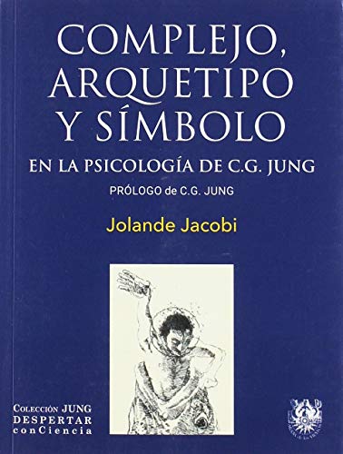 Libro COMPLEJO ARQUETIPO Y SIMBOLO EN LA PSICOLOGIA DE C G JUNG de JOLANDE JACOBI