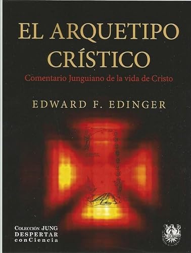 Libro EL ARQUETIPO CRISTICO COMENTARIO JUNGUIANO DE LA VIDA DE CRISTO de EDWARD F EDINGER