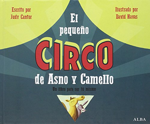 Libro EL PEQUENO CIRCO DE ASNO Y CAMELLO de JUDY CANTOR