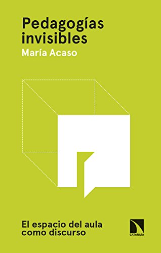 Libro PEDAGOGIAS INVISIBLES EL ESPACIO DEL AULA COMO DISCURSO de MARIA ACASO