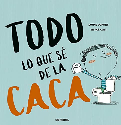 Libro TODO LO QUE SE DE LA CACA de JAUME COPONS-MERCE GALI