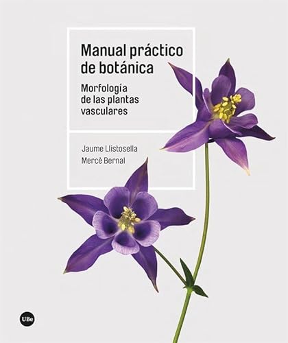 Libro MANUAL PRACTICO DE BOTANICA MORFOLOGIA DE LAS PLANTAS VASCULARES de AAVV