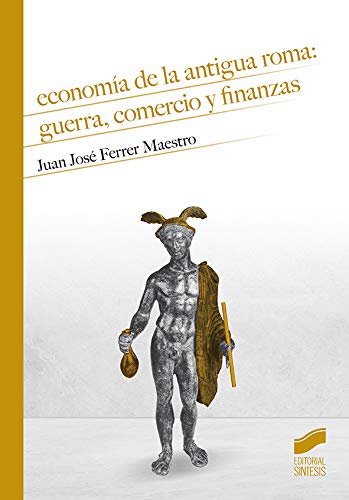 Libro ECONOMIA DE LA ANTIGUA ROMA GUERRA COMERCIO Y FINANZAS de JUAN JOSE FERRER MAESTRO