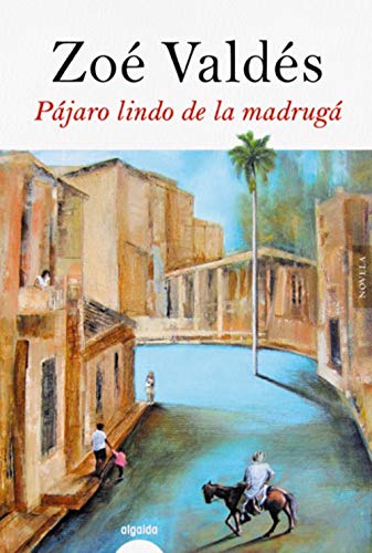 Libro PAJARO LINDO DE LA MADRUGA de ZOE VALDES