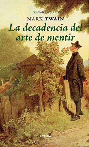 Libro LA DECADENCIA DEL ARTE DE MENTIR de MARK TWAIN