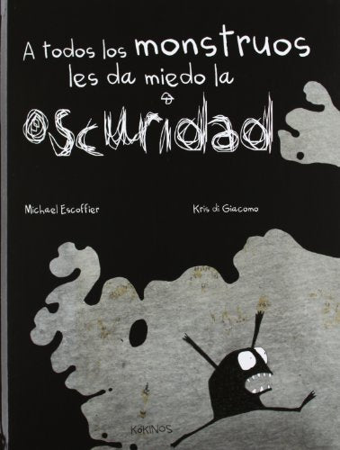 Libro A TODOS LOS MONSTRUOS LES DA MIEDO LA OSCURIDAD de MICHAEL ESCOFFIER-KRIS DI GIACOMO