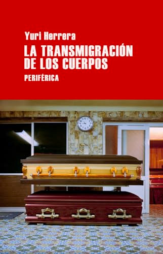 Libro LA TRANSMIGRACION DE LOS CUERPOS de YURI HERRERA