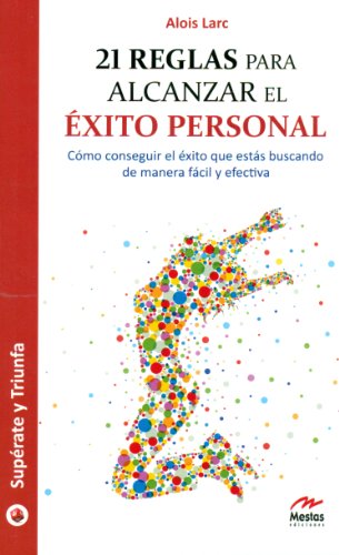 Libro 21 REGLAS PARA ALCANZAR EL EXITO PERSONAL de ALOIS LARC