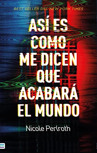 Libro ASI ES COMO ME DICEN QUE ACABARA EL MUNDO de NICOLE PERLROTH