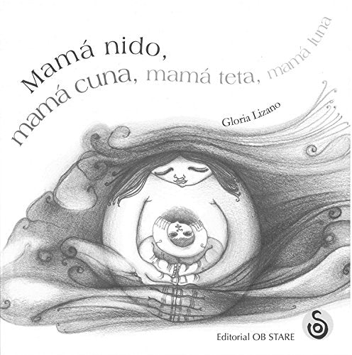 Libro MAMA NIDO MAMA CUNA MAMA TETA MAMA LUNA de GLORIA LIZANO