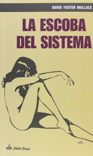 Libro LA ESCOBA DEL SISTEMA de DAVID FOSTER WALLACE