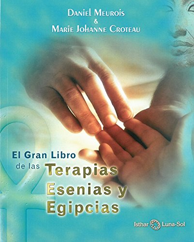 Libro EL GRAN LIBRO DE LA TERAPIAS ESENIAS Y de DANIEL MEUROIS