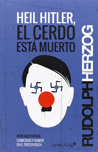 Libro HEIL HITLER EL CERDO ESTA MUERTO de RUDOLPH HERZOG