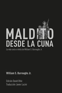 Libro MALDITO DESDE LA CUNA de WILLIAM S BURROUGHS JR