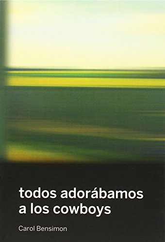 Libro TODOS ADORABAMOS A LOS COWBOYS de CAROL BENSIMON