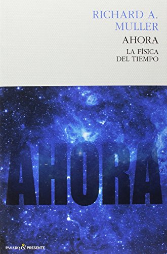 Libro AHORA LA FISICA DEL TIEMPO de RICHARD A MULLER