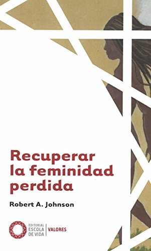 Libro RECUPERAR LA FEMINIDAD PERDIDA de ROBERT A JOHNSON