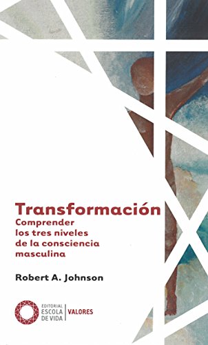 Libro TRANSFORMACION COMPRENDER LOS TRES NIVELES DE LA CONSCIENCIA MASCULINA de ROBERT A JOHNSON