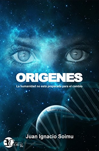 Libro ORIGENES LA HUMANIDAD NO ESTA PREPARADA de JUAN IGNACIO SOIMU