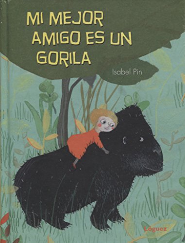 Libro MI MEJOR AMIGO ES UN GORILA de ISABEL PIN