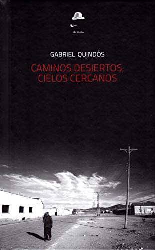 Libro CAMINOS DESIERTOS CIELOS CERCANOS de GABRIEL QUINDOS