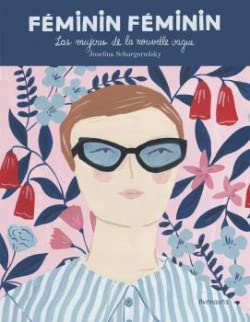 Libro FEMININ FEMININ LAS MUJERES DE LA NOUVELLE VAGUE de JOSEFINA SCHARGORODSKY