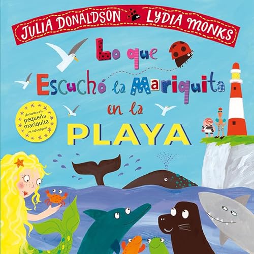 Libro LO QUE ESCUCHO LA MARIQUITA EN LA PLAYA de JULIA DONALDSON-LYDIA MONKS