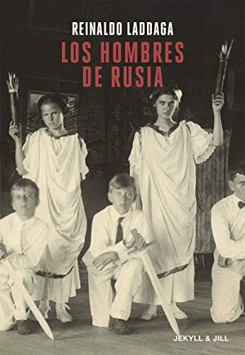 Libro LOS HOMBRES DE RUSIA de REINALDO LADDAGA