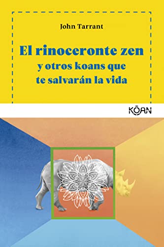 Libro EL RINOCERONTE ZEN Y OTROS KOANS QUE TE SALVARAN LA VIDA de JOHN TARRANT