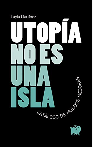 Libro UTOPIA NO ES UNA ISLA de LAYLA MARTINEZ