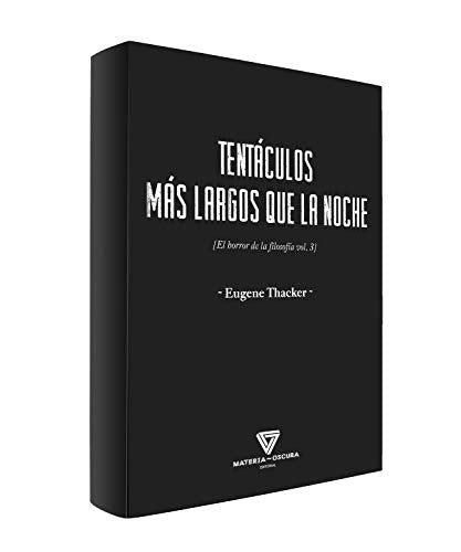 Libro TENTACULOS MAS LARGOS QUE LA NOCHE EL HORROR DE LA FILOSOFIA VOL 3 de EUGENE THACKER