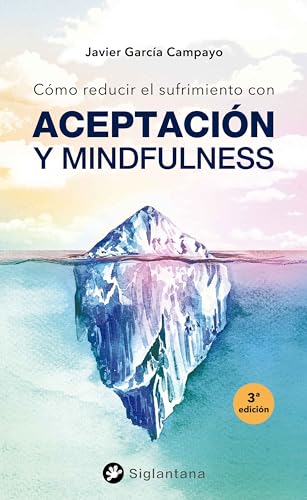 Libro COMO REDUCIR EL SUFRIMIENTO CON ACEPTACION Y MINDFULNESS de JAVIER GACRCIA CAMPAYO