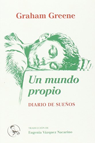 Libro UN MUNDO PROPIO DIARIO DE SUENOS de GRAHAM GREENE