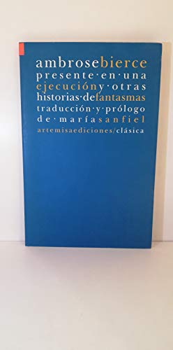 Libro PRESENTE EN UNA EJECUCUION Y OTRAS HISTO de AMBROSE BIERCE