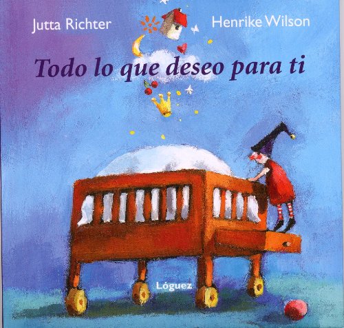 Libro TODO LO QUE DESEO PARA TI de JUTTA RICHTER