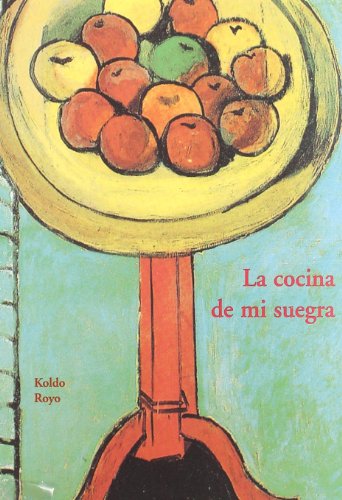 Libro LA COCINA DE MI SUEGRA de KOLDO ROYO