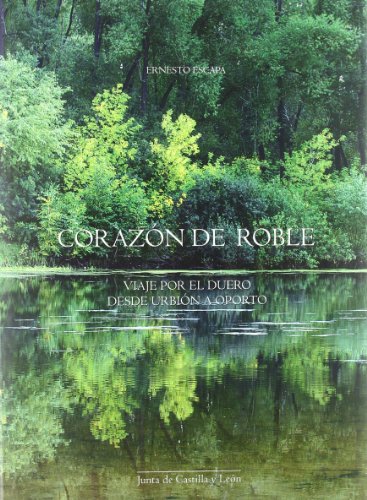 Libro CORAZON DE ROBLE VIAJE POR EL DUERO DESDE URBION A OPORTO de ERNESTO ESCAPA