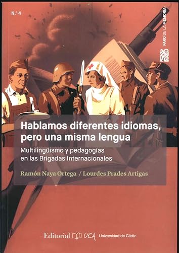 Libro HABLAMOS DIFERENTES IDIOMAS PERO UNA MISMA LENGUA MULTILINGUISMO Y PEDAGOGIAS EN LAS BRIGADAS INTERNACIONALES de RAMON NAYA ORTEGA