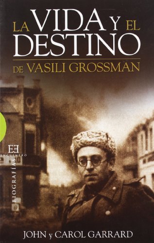 Libro LA VIDA Y EL DESTINO DE VASILI GROSSMAN de JOHN Y CAROL GARRAD