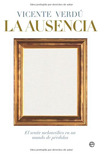Libro La Ausencia El Sentir Melancolico En Un Mundo De Perdidas