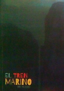 Libro EL TREN MARINO de DANIEL VILLALOBOS