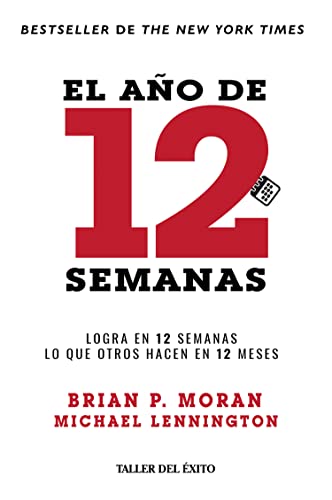 Libro EL ANO DE 12 SEMANAS de BRIAN P. MORAN - MICHAEL LENNINGTON